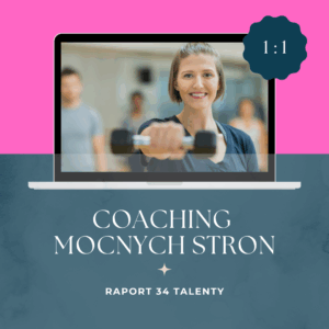 Mapa Twoich Talentów - omówienie raportu Mocnych Stron CliftonStrenghts 34® (pełny raport - 34 talenty)